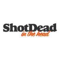 Shot Dead In The Head